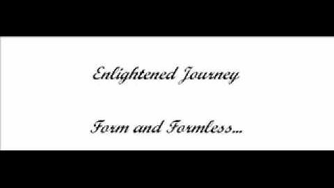 Enlightened Journey - Form and Formless - Non Duality