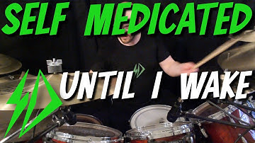 Self Medicated - Until I Wake | Drum Cover