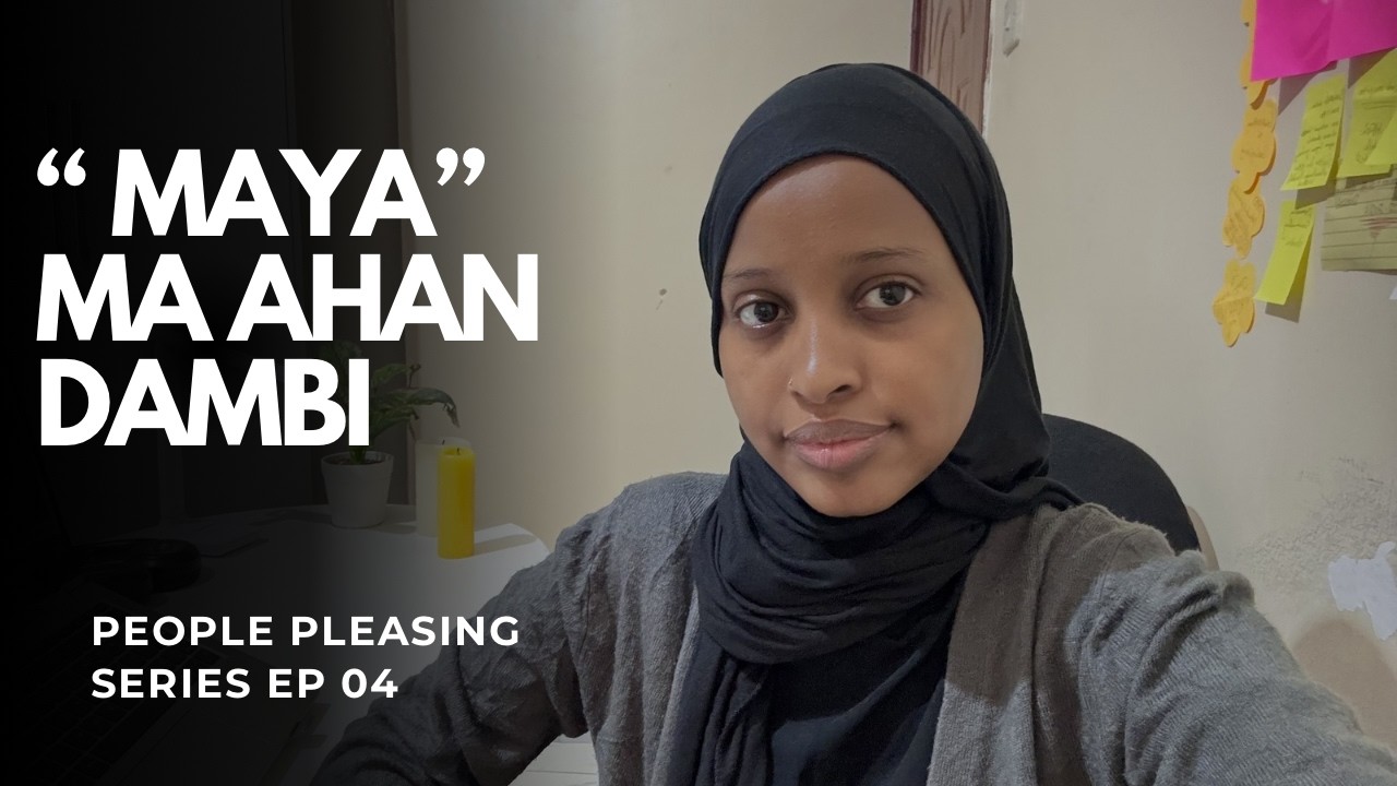 Markaad Maya Tiraahdo: Sidee Guilty Feeling-ka Looga Gudbaa?| Stop feeling bad for saying “NO” Ep 04