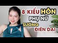 8 Kiểu Hôn Phụ Nữ Ai Cũng Thích | Thanh Hương