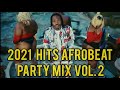 2021 HITS NAIJA AFROBEAT | NEW YEAR PARTY MIX VOL.2  | DEEJAY DONPERO FT NAIRA MARLEY | DAVIDO, REMA