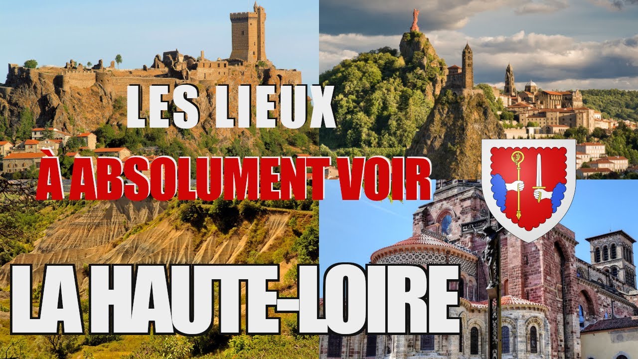 Les lieux à absolument voir : La Haute-Loire (43)