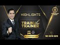 8 days train the trainer program  highlights   mr sudarshan sabat sudarshansabat mindtrainer