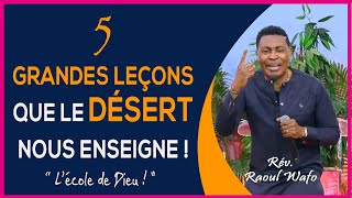 VOICI 5 GRANDES LEÇONS QUE LE PASSAGE AU DESERT T'ENSEIGNE ! | Rév. Raoul WAFO