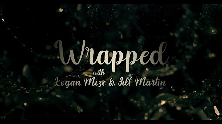 Logan Mize & Jill Martin - "Wrapped" (Official Mus...