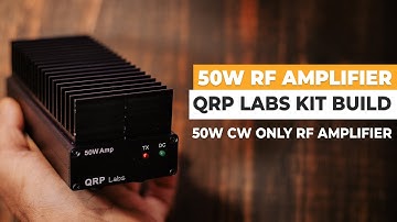 Building The 50W QRP Labs RF Amplifier Kit For CW - Part 1