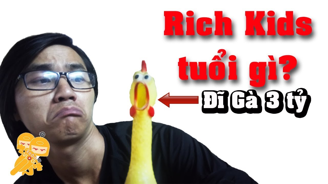 RICH KIDS VIỆT NAM tuổi gì so với Xe Ôm Vlog Xe Ôm Vlog khoe của !!!