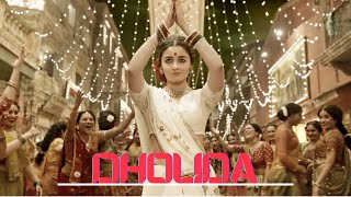 Gangubai Kathiawadi | Dholida | Sanjay Leela Bhansali | Alia Bhatt | Official Video | Ajay Devgn