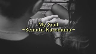 Semata Karenamu - My Soul (Cover) | Malam Bantu Aku Tuk Tenangkan Dia