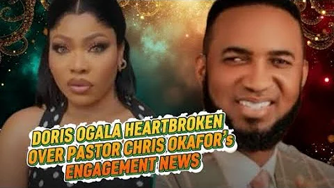 Doris Ogala heartbroken over Pastor Chris okafor's engagement news