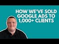 How To Sell Google Ads PPC To Clients | Our SIMPLE Sales Process