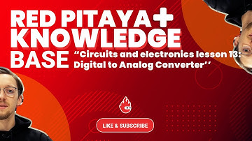 Red Pitaya Knowledge Base –Circuits and electronics lesson 13: Digital to Analog Converter
