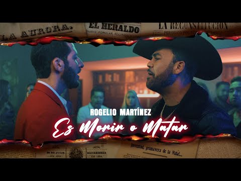 Rogelio Martinez - Es Morir O Matar [Official Video]