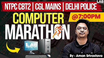 Computer Marathon Class for RRB NTPC CBT 2, SSC CGL Mains, Delhi Police | By Aman Sir