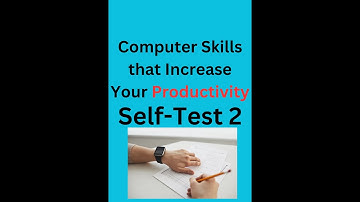 Computer Skills that Increase Your Productivity || Answers to Self Test 2