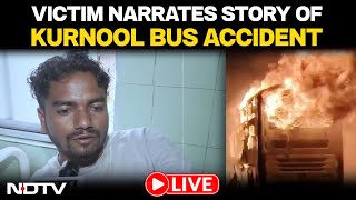 Andhra Bus Accident LIVE | Victim Narrates Horrific Ordeal Of Kurnool Bus Accident: Bus Was...