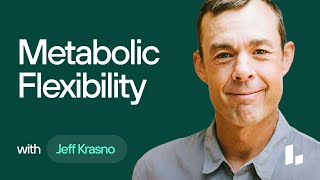 How to Regain Metabolic Flexibility and Achieve Your Health Goals | Jeff Krasno & Sonja Manning