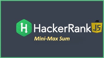 HackerRank Problem solving in JavaScript (Mini-Max Sum !)