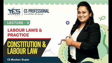 Labour Laws – Constitution and Labour Law(Lecture 3) | CS Professional Labour Laws | CS Muskan Gupta