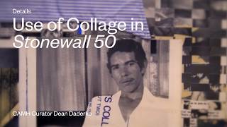 Details | Use of Collage in Stonewall 50
CAMH Curator, Dean Daderko, discusses the different ways Stonewall 50 artists utilize collage.
Stonewall 50 closes July 28, 2019.
©Contemporary Arts Museum Houston, 2019. Details | Use of Collage in Stonewall 50
