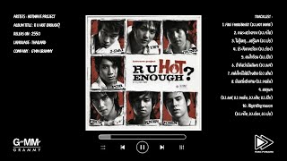 Hotwave Project / Album : R U HOt Enough? (พ.ศ.2550)