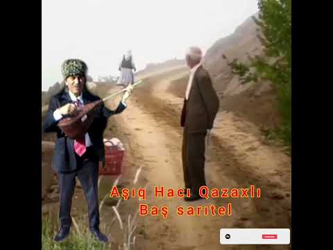 Aşıq Hacı Qazaxlı -Baş sarıtel