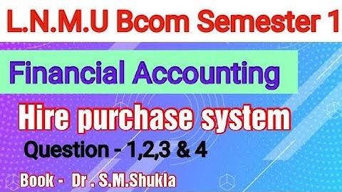 Bcom Semester 1 Hire purchase system question 1,2,3 & 4  || Dr S.M.Shukla ||