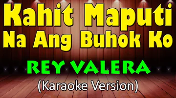 KAHIT MAPUTI NA ANG BUHOK KO - Rey Valera (HD Karaoke)