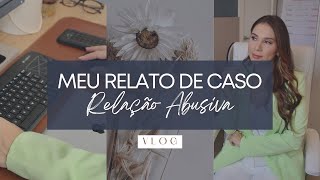 Relacionamento abusivo - meu relato de caso (regravação)