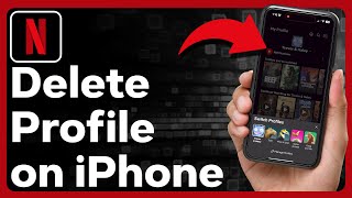 How To Delete Netflix Profile On iPhone