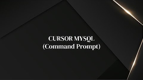 Cara Membuat Cursor MySQL Menggunakan CMD (Command Prompt)