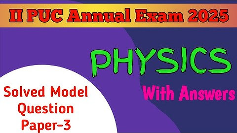 2nd PUC 2024-25 || PHYSICS || Solved Model Question Paper-3 for Annual Exam 2025