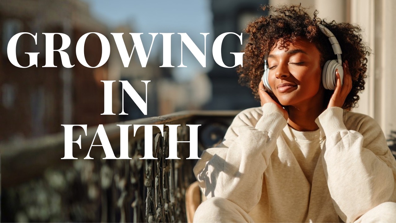 Growing in Faith | 1 Hour Christian R&B Worship for Spiritual Growth