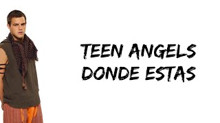 Teen Angels - Donde estas (feat. Peter Lanzani) (letra)