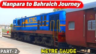 NANPARA to BAHRAICH Train Journey PART- 2 || Metre Gauge Train Journey || YDM4 Locomotive