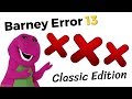 Barney Error 13 (Classic Edition)