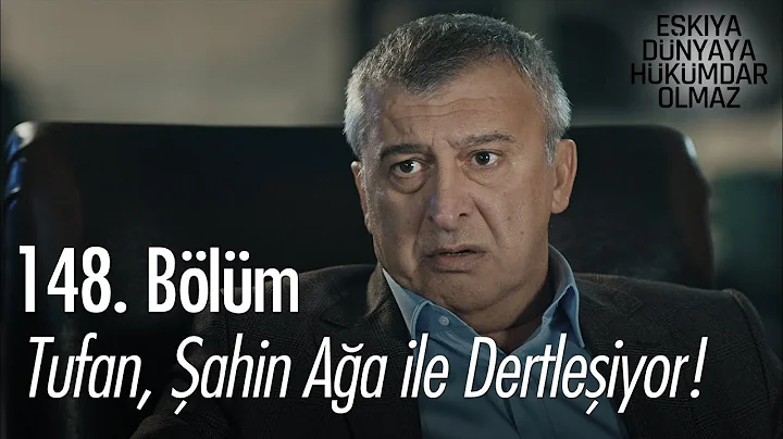 Tufan, ahin Aa ile dertleiyor! - Ekya Dnyaya Hkmda...