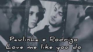 Paulinha e Rodrigo - Love me like you do