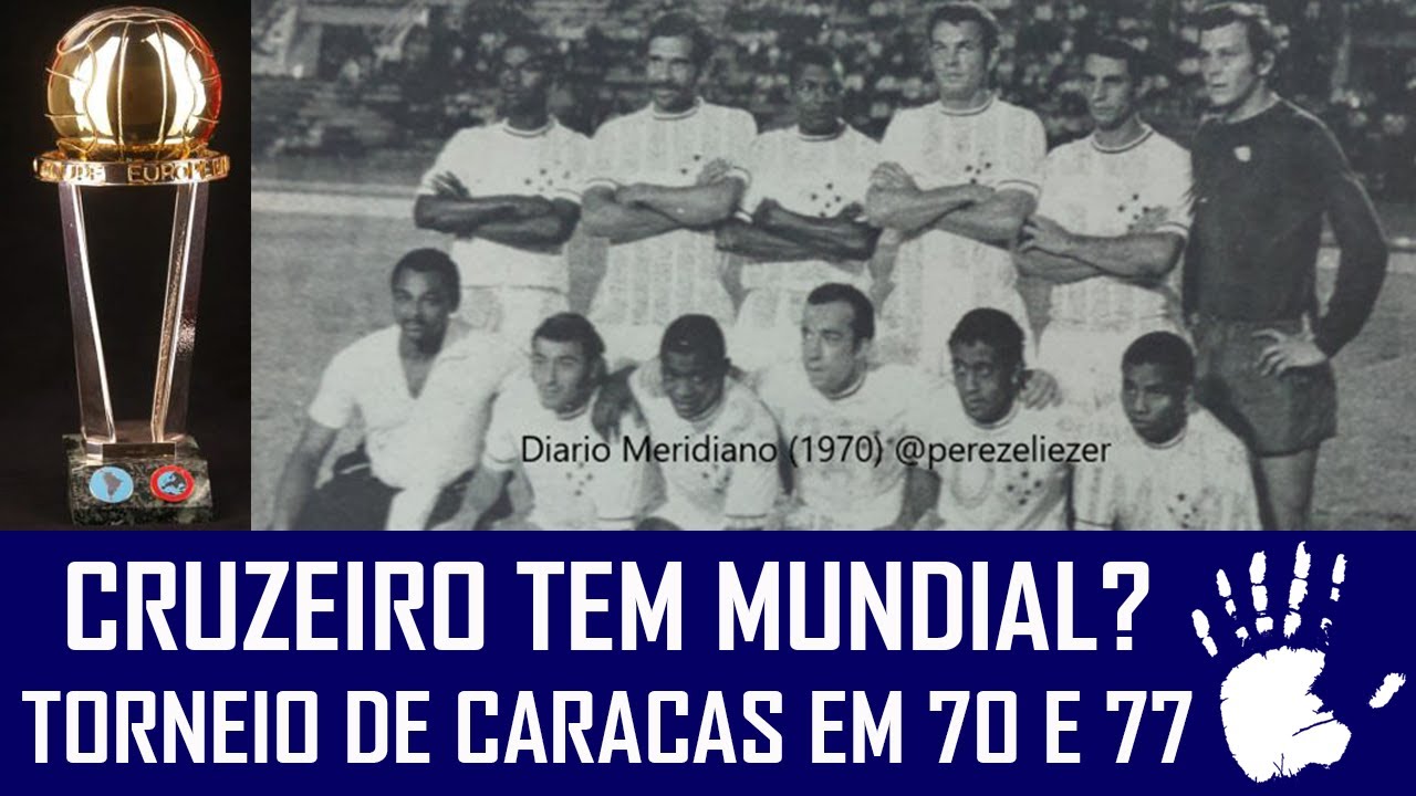 O TORNEIO DE CARACAS FOI MUNDIAL? O CRUZEIRO DEVE PEDIR A CHANCELA DA FIFA  COMO O BOTAFOGO? 