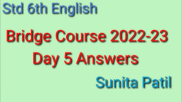 Std 6th /English/ Bridge Course 2022-23/ Day 5 Answers/ Sunita Patil