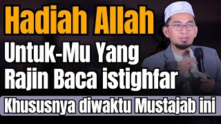 God's Gift for You Who Diligently Recite Istighfar | Ust Adi Hidayat