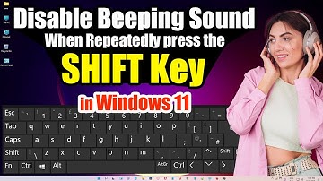 How to Disable Beeping Sound When Repeatedly press the SHIFT key in Windows 11 PC or Laptop - 2025