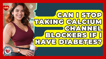 Can I Stop Taking Calcium Channel Blockers If I Have Diabetes? - Hypertension Help Hub
