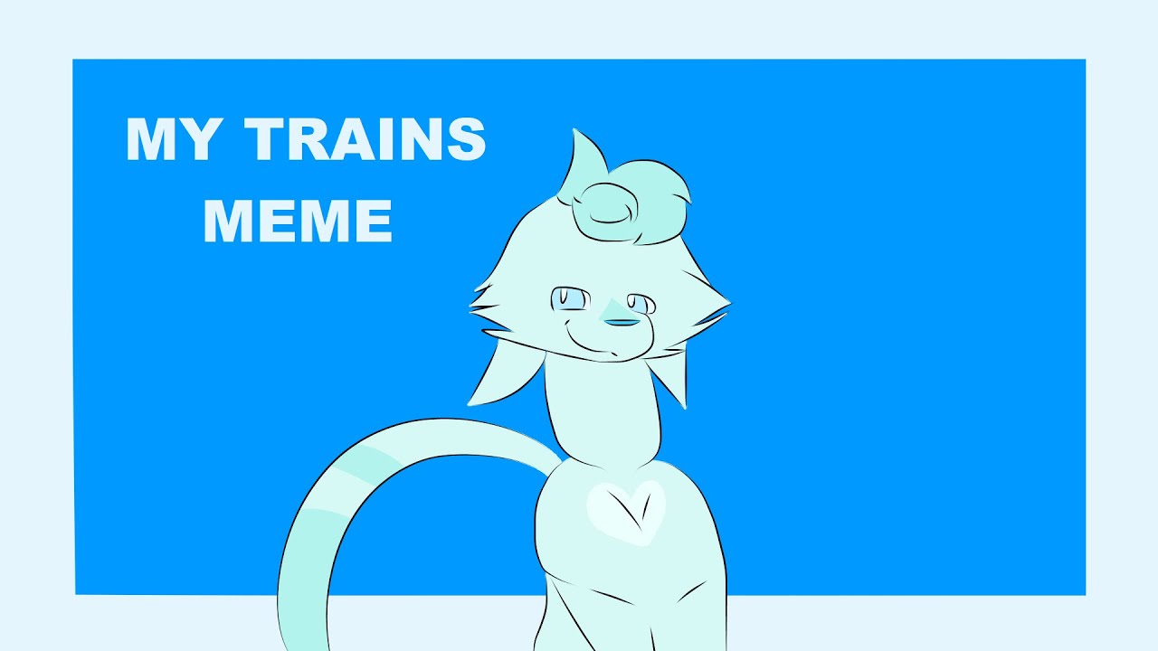 My Trains Meme - YouTube