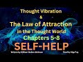 Thought Vibration and The Law of Attraction in the Thought World Part 2 Chapters 5-8