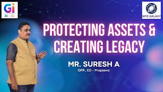 Protecting Assets & Creating Legacy by Suresh A, CFP ED Prospeva | MFD Galaxy Knowledge Summit 2026