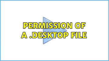 Ubuntu: Permission of a .desktop file (2 Solutions!!)
