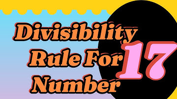 Divisibility Rule For The Number 17 | Let