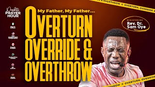 OVERTURN, OVERRIDE \u0026 OVERTHROW!! PROPHETIC PRAYER HOUR [PPH] WITH REV SAM OYE || DAY 1688 ||
