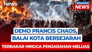 BREAKING NEWS! Demo Prancis Chaos, Balai Kota Bersejarah Terbakar hingga Penjarahan Meluas
